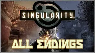 SINGULАRITY All Endings