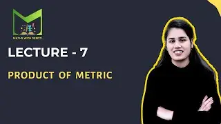 Lecture-7 | Product of Metric | Metric Spaces