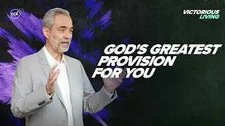 God's Greatest Provision For You