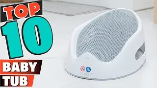 Best  Baby Tub In 2022 - Top 10  Baby Tubs Review