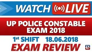 EXAM REVIEW | UP POLICE CONSTABLE 2018 | 1st SHIFT | 18 JUNE 2018