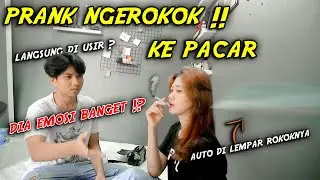 PRANK ROKOK DI DEPAN PACAR - DIA EMOSI BANGET SAMPAI KECEWA !?