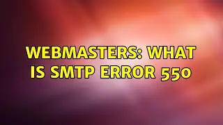 Webmasters: What is SMTP Error 550