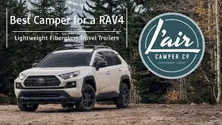 Best Camper for a RAV4 | Lightweight Fiberglass Travel Trailer by L&rsquo;air Camper