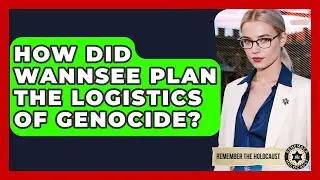 How Did Wannsee Plan The Logistics Of Genocide? - Remember The Holocaust