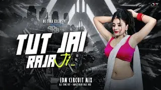 Tut Jai Raja Ji 💥 Palang Sagwan Ke | Edm Circuit Mix | Dj Tuna x Jit 🔥