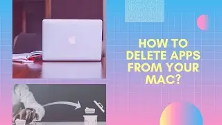 How To: Delete Mac Apps and Delete Third Party Apps From Mac