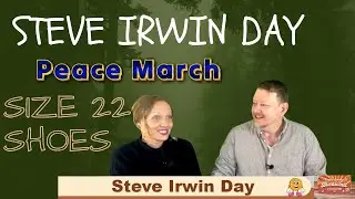 Steve Irwin Day, Peace Protests and Size 22 Shoes