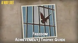 A WAY OUT - Freedom Achievement/Trophy Guide