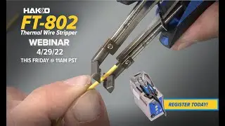 Eye on Hakko Webinar: FT-802 Thermal Wire Stripper - 4/29/22