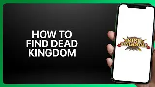 How To Find Dead Kingdom In Rise Of Kingdoms 2025! Tutorial