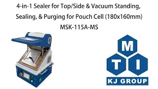 4-in-1 Sealer for Top/Side & Vacuum Standing, Sealing, & Purging for Pouch Cell - MSK-115A-MS