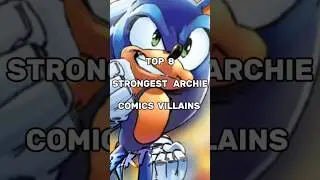 Top 8 Strongest Archie Sonic Comics Villains #shorts #archiecomics