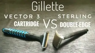 Gillette Vector 3 vs Gillette Sterling Razors