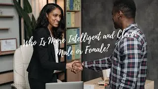 Who Is More Intelligent and Clever: Male or Female?