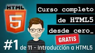 Curso completo de HTML desde cero (1/11) Qué es HTML5, primeros pasos
