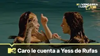 Caro le cuenta a Yess lo que pasó con Rufas | MTV La Venganza de los Ex  VIP T2