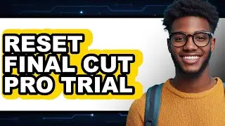 How to Reset Final Cut Pro Trial - Easy Guide