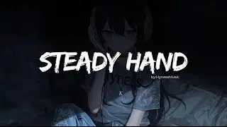 Steady Hand || knowing my heart is safe || by-HynessMusic