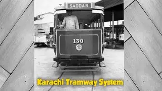 Karachi Tramway System | Pakistan | History | Transportation | Heritage | British Era |