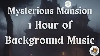 Mysterious Mansion | 1 hour of background music for your D&D / Pathfinder 2e / TTRPG Horror Game