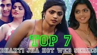 Top 7 Bharti Jha Hot Web Series List || Bharti Jha || Ullu || Primeplay || Hunters Originals