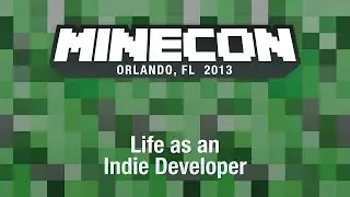 Life as an Indie Developer MINECON 2013 Panel (Minecraft)