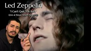 Reacting to Led Zeppelin - I Can&rsquo;t Quit You Baby (Live at Royal Albert Hall 1970)