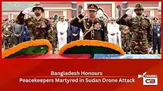 Bangladesh Honours Peacekeepers Martyred in Sudan Drone Attack
