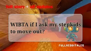 [Full story] WIBTA if I ask my stepkids to move out? #reddit #askreddit