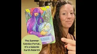 The Summer Solstice Portal is A Galactic Earth Rebirth!