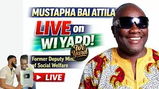 Former Deputy Minister Of Social Welfare Mustapha Bai Attila LIVE on Wi Yard