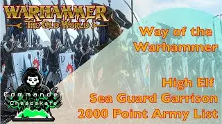 Way of the Warhammer:  High Elf Sea Guard Garrison Army List for Warhammer:   The Old World 2025
