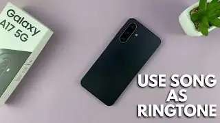Samsung Galaxy A17 5G: как использовать любую песню в качестве рингтона