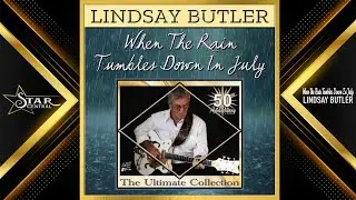 Lindsay Butler - When The Rain Tumbles Down In July (Star Central 2025)