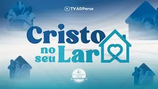Cristo no seu Lar 04.12.2025 - TV ADPerus