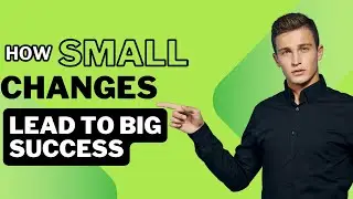 How Small Changes Lead to Big Success