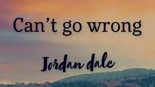 Jordan Dale - Can&rsquo;t Go Wrong (official audio)