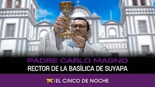 El Cinco de Noche - Con Padre Carlo Magno, Rector de la Basílica de Suyapa