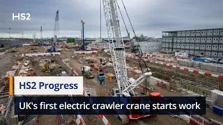UK's first fully electric crawler crane starts work on HS2 London site