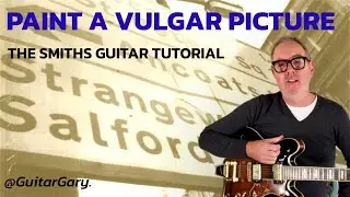 Paint a vulgar picture - The Smiths guitar tutorial