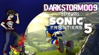 Sonic Frontiers (Session 5) | Cleanup and Chaos. | DarkSt0rm009