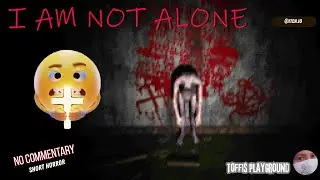 I AM NOT ALONE ...?  -   Indie Horror Game  No Commentary