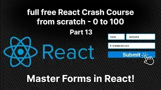React Forms Tutorial | Full Free React crash  course from scratch part 13