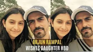 Arjun Rampal has the sweetest birthday wish for daughter Mahikaa | SpotboyE