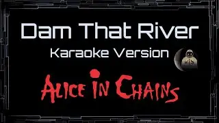 Alice In Chains &bull; Dam That River (CC Karaoke / Instrumental) [UVR]