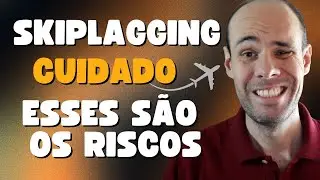 O que &eacute; Skiplagging e quais os RISCOS - Passagens A&eacute;reas mais Baratas