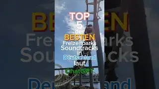 TOP 5 der besten Freizeitparks Soundtracks in Deutschland laut ChatGPT #freizeitpark #ranking #ai