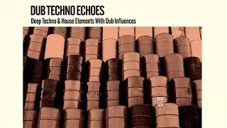 The best Dub Techno Echoes (#deeptechno, #house  Elements with Dub Influences)