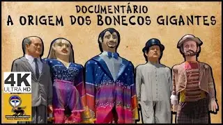 4K - DOCUMENTÁRIO A ORIGEM DOS BONECOS GIGANTES